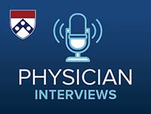 Penn Medicine Physician Interviews podcast logo