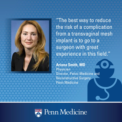 infographic of a quote from Dr. Ariana Smith, that reads "the best way to reduce the risk of a complication from a transvaginal mesh implant is to go to a surgeon with great experience in this field"